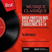BNF Collection : Gould - Bach Partitas 5 & 6