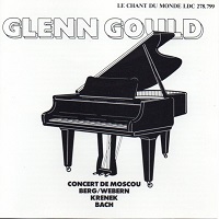 Le Chant du Monde : Gould - Berg, Webern, Krenek