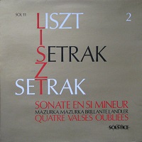 Disques du Solstice : Setrak - Liszt Sonata, Valses Oubliees