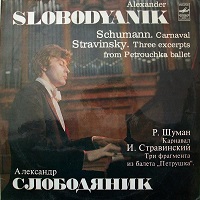 �Melodiya : Slobodyanik - Schumann, Stravinsky