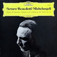 Deutsche Grammophon : Michelangeli - Chopin Mazurkas, Ballade, Scherzo No. 2