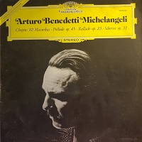 Deutsche Grammophon : Michelangeli - Chopin Mazurkas, Ballade, Scherzo No. 2