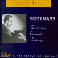 Dante : Arrau - Schumann Kresleriana, Carnaval, Arabeske