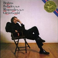 CBS Masterworks : Gould - Brahms Ballades, Brahms