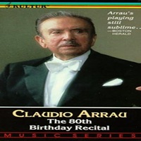 Kultur : Arrau - 80th Birthday Recital