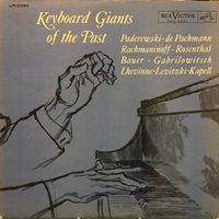 RCA Victor : Rachmaninov, Paderewski, Kapell - Keyboard Giants of the Past